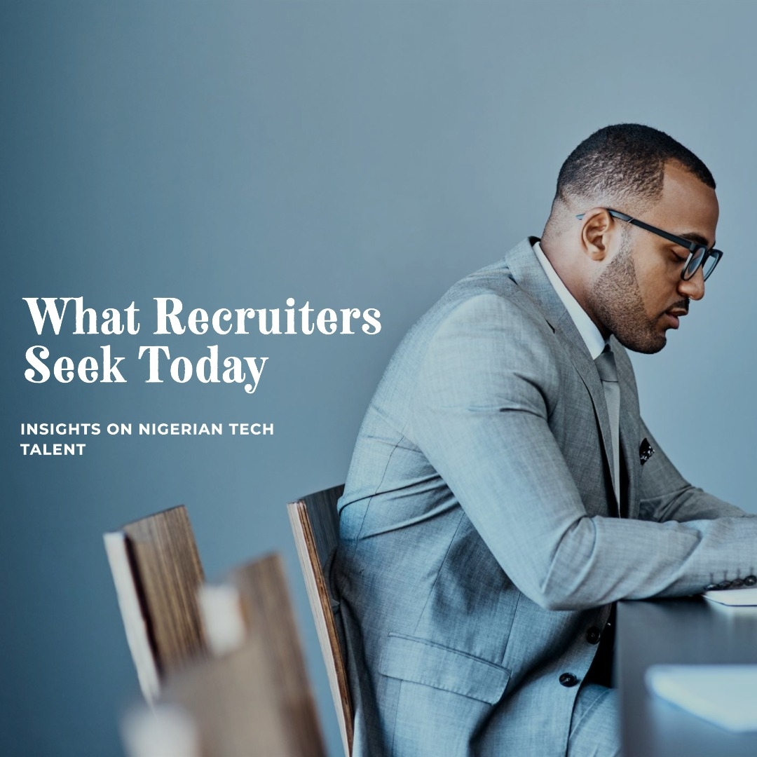 What Recruiters Look for in Nigerian Tech Candidates Today